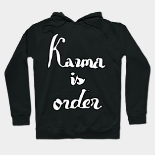 karma is order Hoodie